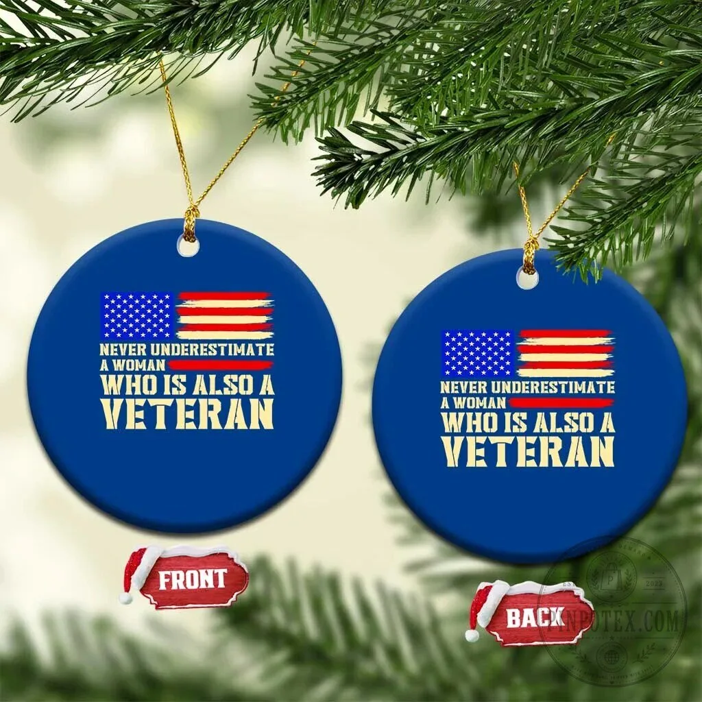 Never Underestimate A Woman Who Is Also A Veteran Patriotic Ceramic Christmas Ornament